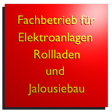 Fachbetrieb für Elektroanlagen Rollladen und Jalousiebau